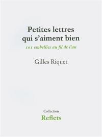 Petites lettres qui s'aiment bien : 101 embellies au fil de l'an