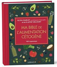 Ma bible de l'alimentation cétogène : 100 % hypotoxique