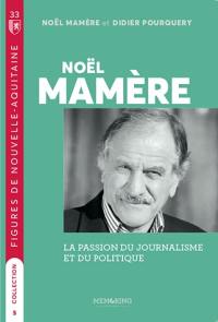 Noël Mamère : la passion du journalisme et du politique