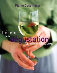 L'école de la dégustation : le vin en 100 leçons