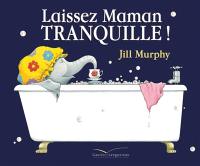 Laissez maman tranquille !