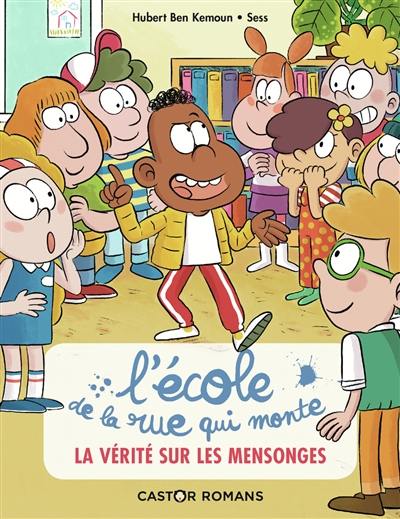 L'Ecole de la rue qui monte. Vol. 4. La vérité sur les mensonges