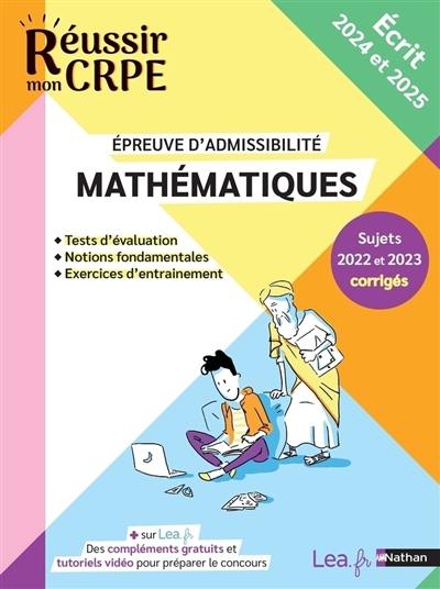 Mathématiques, épreuve d'admissibilité : sujets 2022 et 2023 corrigés : écrit 2024 et 2025