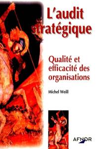 L'audit stratégique : qualité et efficacité des organisations