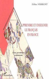 Apprendre et enseigner le français en France : une aventure commune