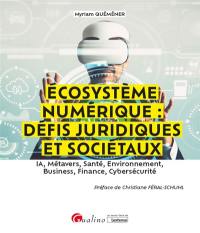 Ecosystème numérique : défis juridiques et sociétaux : IA, métavers, santé, environnement, business, finance, cybersécurité