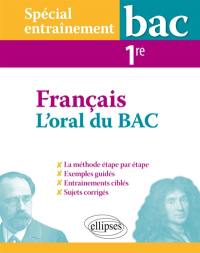 Français, l'oral du bac : spécial entraînement : 1re