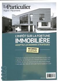 L'impôt sur la fortune immobilière 2023 : adoptez les bonnes stratégies