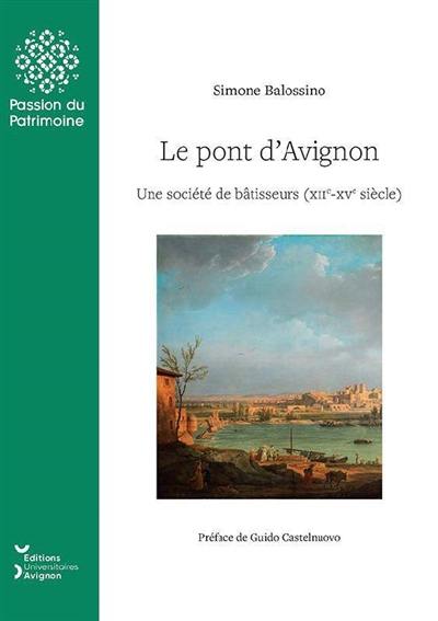 Le pont d'Avignon : une société de bâtisseurs (XIIe-XVe siècle)