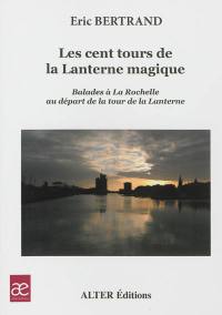 Les cent tours de la Lanterne magique : balades à La Rochelle au départ de la tour de la Lanterne