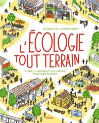 L'écologie tout-terrain : 15 cartes, 174 initiatives et 1.001 parcours pour devenir écocitoyen