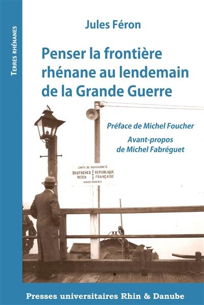 Penser la frontière rhénane au lendemain de la Grande Guerre