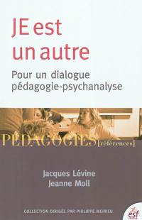 Je est un autre : pour un dialogue pédagogie-psychanalyse