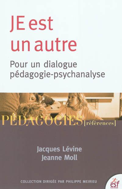 Je est un autre : pour un dialogue pédagogie-psychanalyse