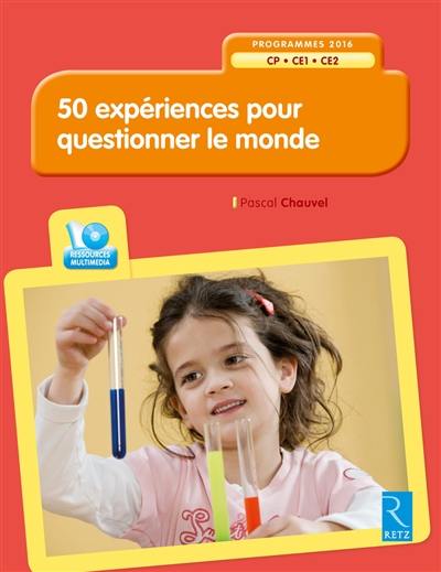 50 expériences pour questionner le monde CP-CE1-CE2 : programmes 2016