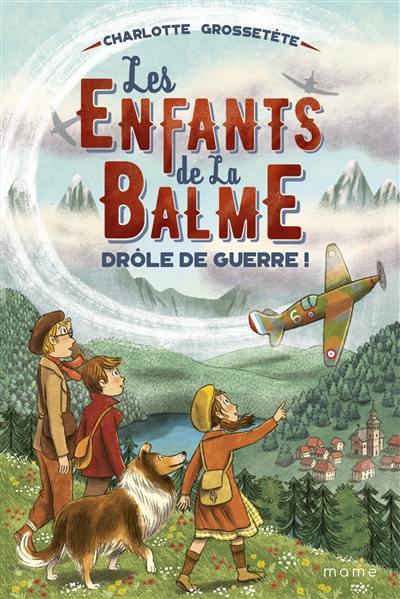 Les enfants de la Balme. Vol. 1. Drôle de guerre !