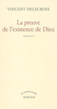 La preuve de l'existence de Dieu : monologues