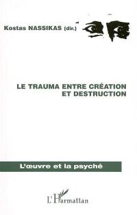 Le trauma entre création et destruction