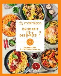 On se fait des pâtes ? : 60 recettes à toutes les sauces