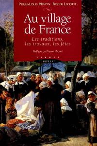 Au village de France : les traditions, les travaux, les fêtes