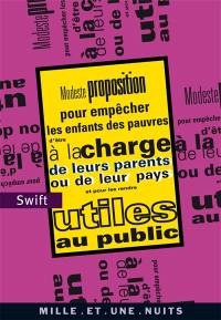 Modeste proposition pour empêcher les enfants des pauvres d'être à la charge de leurs parents ou de leur pays et pour les rendre utiles au public. Proposition d'attribution d'insignes aux mendiants de toutes les paroisses de Dublin par le doyen de Saint-Patrick