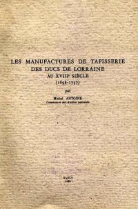 Les Manufactures de tapisserie des ducs de Lorraine au 18e siècle (1698-1737)