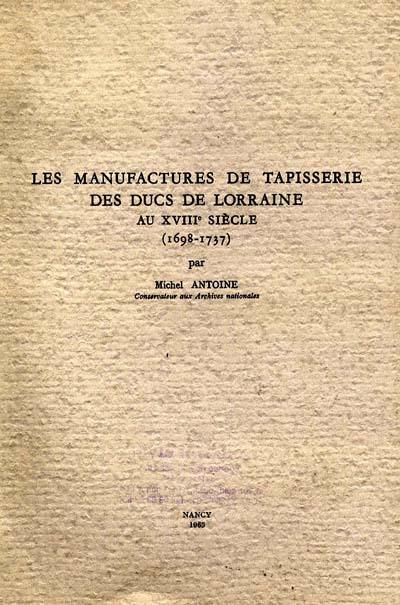 Les Manufactures de tapisserie des ducs de Lorraine au 18e siècle (1698-1737)