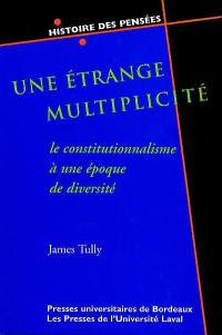 Une étrange multiplicité : le constitutionnalisme à une époque de diversité