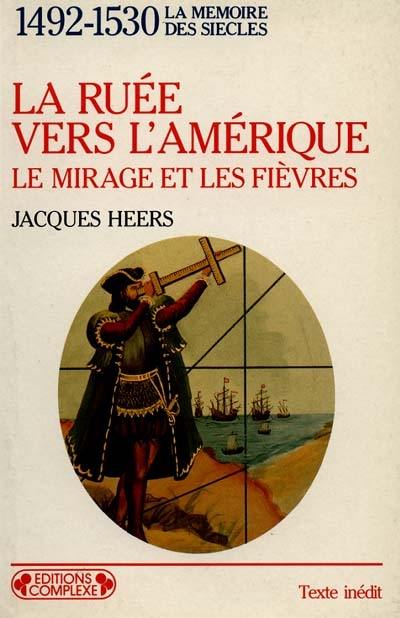 1492-1530, la ruée vers l'Amérique : les mirages et les fièvres