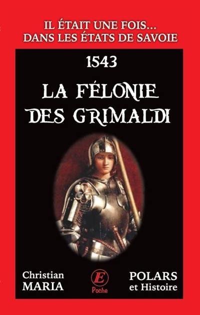 Il était une fois... dans les Etats de Savoie. La félonie des Grimaldi : 1543