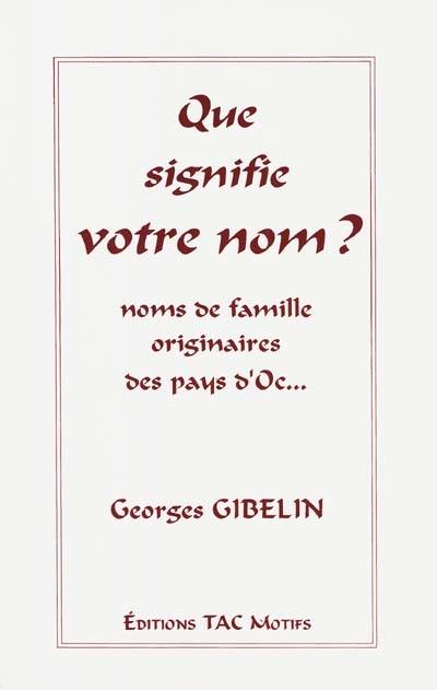 Que signifie votre nom ? : étude onomastique des noms de famille originaires des pays d'oc...