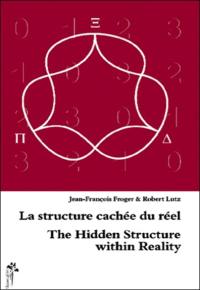 La structure cachée du réel. The Hidden structure within reality