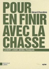 Pour en finir avec la chasse : la mort-loisir, un mal français