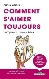 Comment s'aimer toujours : les 7 piliers du bonheur à deux