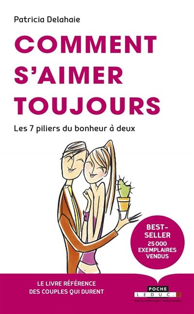 Comment s'aimer toujours : les 7 piliers du bonheur à deux