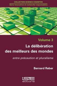 La délibération des meilleurs des mondes : entre précaution et pluralisme