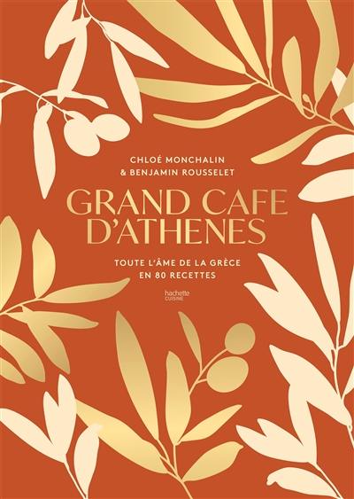 Grand Café d'Athènes : toute l'âme de la Grèce en 80 recettes