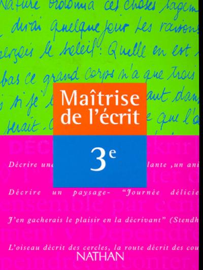 Maîtrise de l'écrit, 3e : livre de l'élève