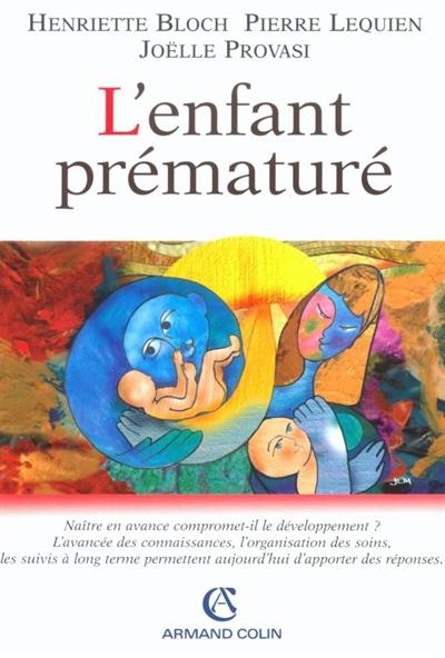 L'enfant prématuré : naître en avance compromet-il le développement ? l'avancée des connaissances, l'organisation des soins, les suivis à long terme permettent aujourd'hui d'apporter des réponses