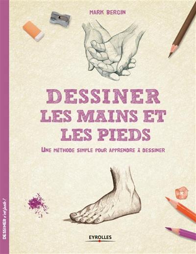 Dessiner les mains et les pieds : une méthode simple pour apprendre à dessiner