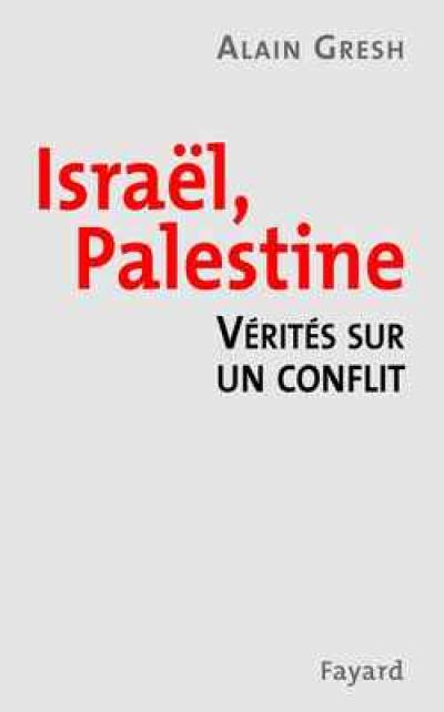 Israël, Palestine : la vérité sur un conflit