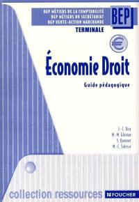 Economie-droit, terminale BEP métiers du secrétariat, métiers de la comptabilité : guide pédagogique avec CD-Rom