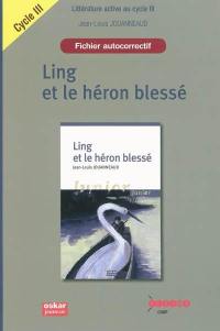 Ling et le héron blessé : fichier autocorrectif : littérature active au cycle III