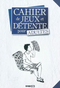 Cahier de jeux et détente pour adultes