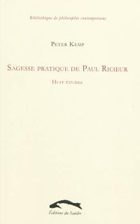 Sagesse pratique de Paul Ricoeur : huit études