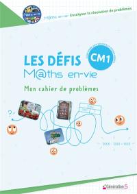 Les défis M@ths en-vie CM1 : mon cahier de problèmes : conforme aux nouveaux programmes