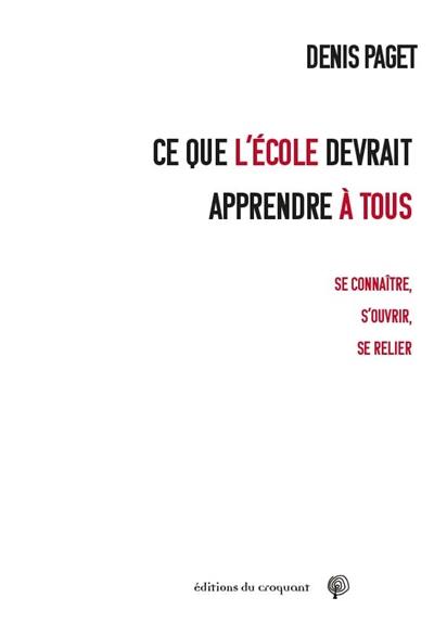 Ce que l'école devrait apprendre à tous : se connaître, s'ouvrir, se relier