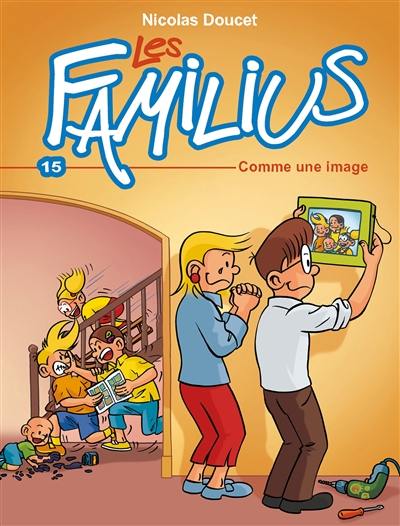 Les Familius. Vol. 15. Comme une image