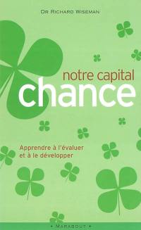 Notre capital chance : comment l'évaluer et le développer