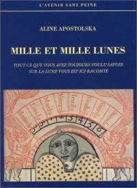 Mille et mille lunes : tout ce que vous avez voulu savoir sur la Lune vous est ici raconté